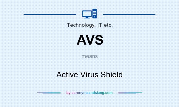 What does AVS mean? It stands for Active Virus Shield