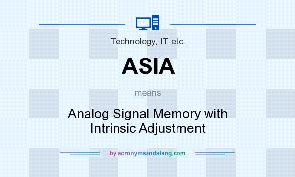 What does ASIA mean? It stands for Analog Signal Memory with Intrinsic Adjustment