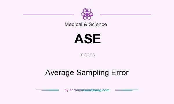 What does ASE mean? It stands for Average Sampling Error