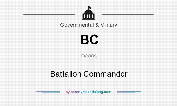 What does BC mean? It stands for Battalion Commander