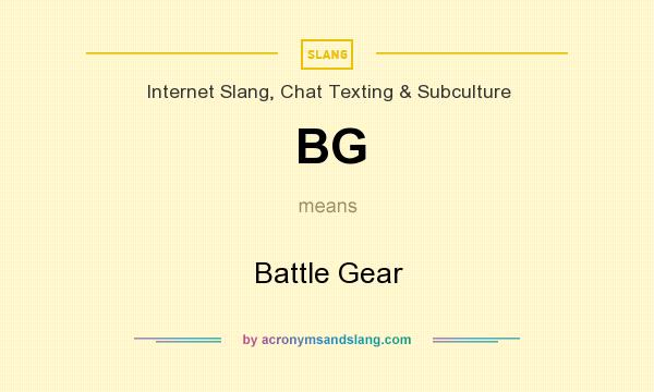 What does BG mean? It stands for Battle Gear