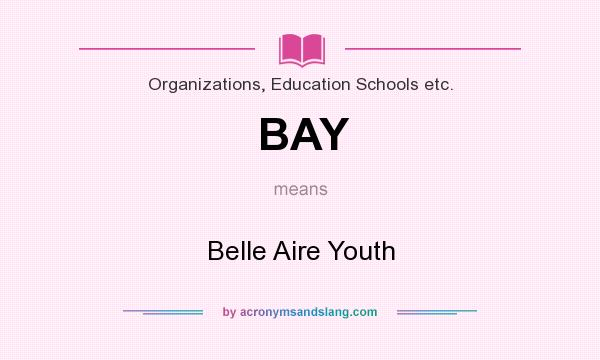What does BAY mean? It stands for Belle Aire Youth