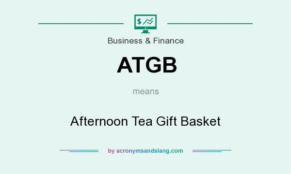 What does ATGB mean? It stands for Afternoon Tea Gift Basket