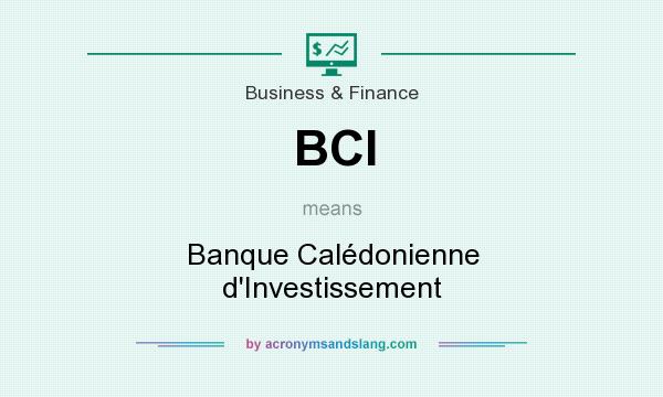 What does BCI mean? It stands for Banque Calédonienne d`Investissement