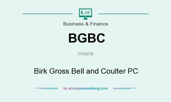 What does BGBC mean? It stands for Birk Gross Bell and Coulter PC