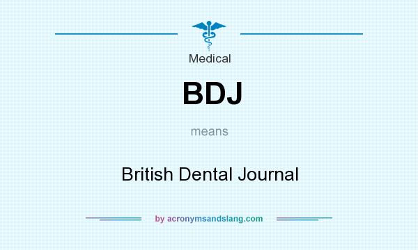 What does BDJ mean? It stands for British Dental Journal