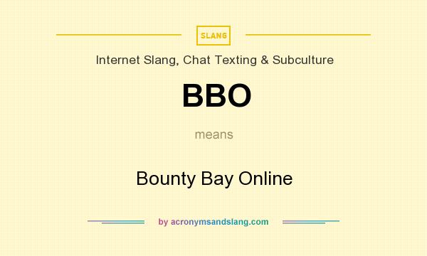 What does BBO mean? It stands for Bounty Bay Online