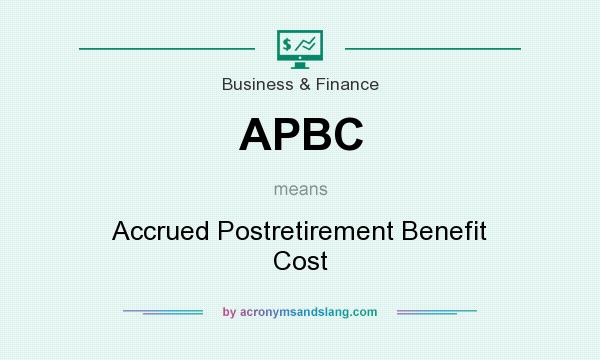 What does APBC mean? It stands for Accrued Postretirement Benefit Cost