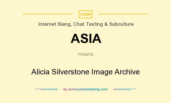What does ASIA mean? It stands for Alicia Silverstone Image Archive