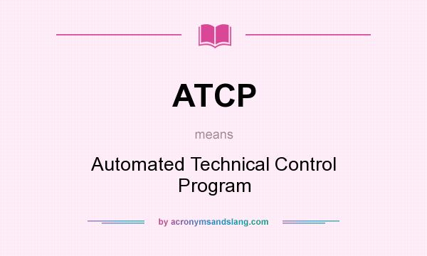 What does ATCP mean? It stands for Automated Technical Control Program
