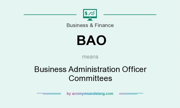 What does BAO mean? It stands for Business Administration Officer Committees