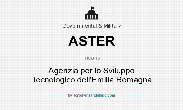 What does ASTER mean? It stands for Agenzia per lo Sviluppo Tecnologico dell`Emilia Romagna
