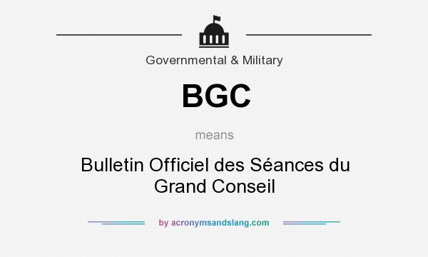 What does BGC mean? It stands for Bulletin Officiel des Séances du Grand Conseil