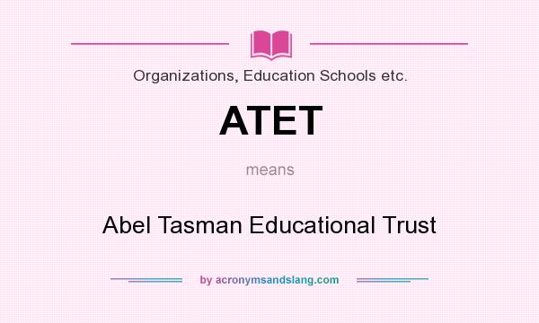 What does ATET mean? It stands for Abel Tasman Educational Trust