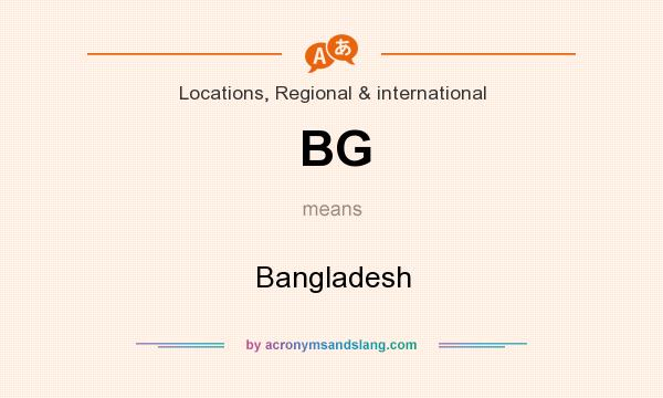What does BG mean? It stands for Bangladesh