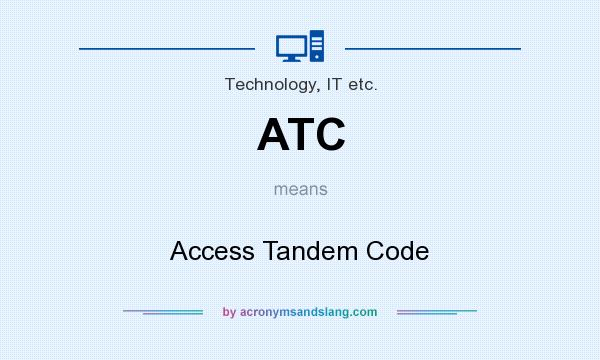 What does ATC mean? It stands for Access Tandem Code
