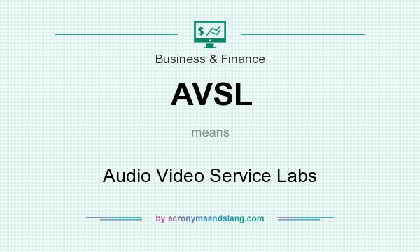 What does AVSL mean? It stands for Audio Video Service Labs