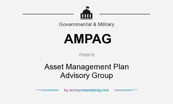 What does AMPAG mean? It stands for Asset Management Plan Advisory Group