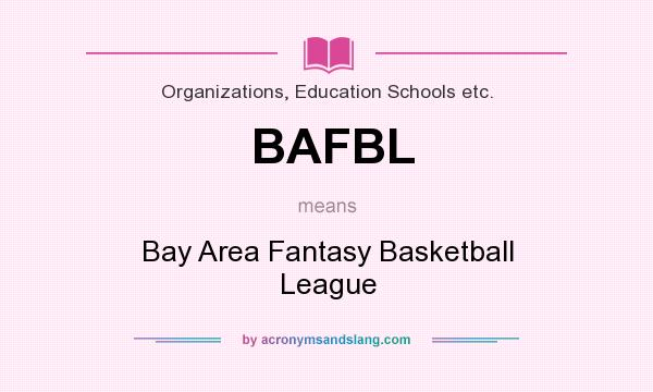 What does BAFBL mean? It stands for Bay Area Fantasy Basketball League