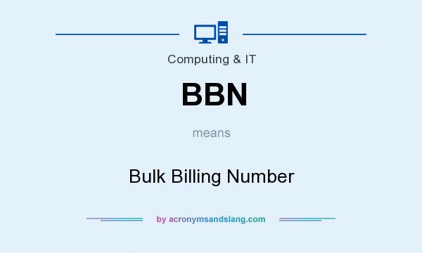 What does BBN mean? It stands for Bulk Billing Number