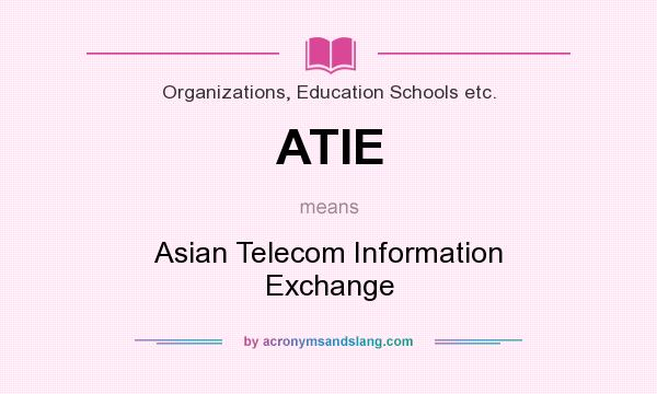 What does ATIE mean? It stands for Asian Telecom Information Exchange