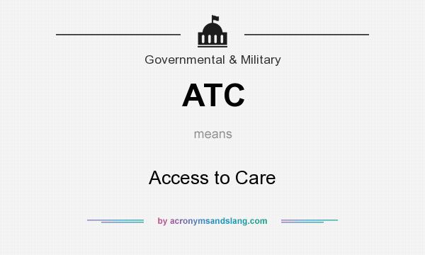 What does ATC mean? It stands for Access to Care