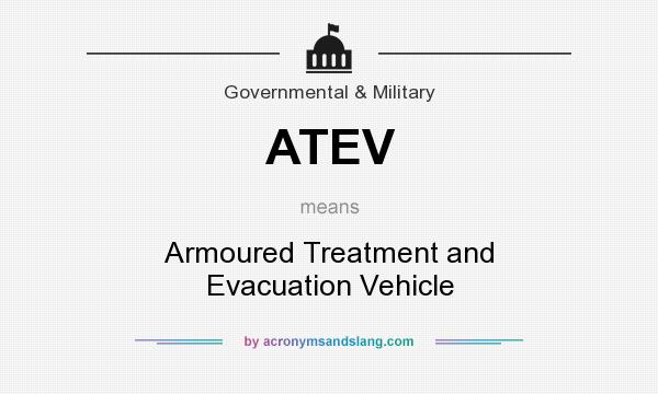 What does ATEV mean? It stands for Armoured Treatment and Evacuation Vehicle