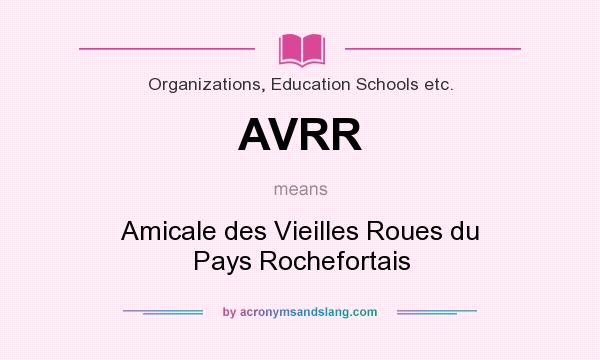 What does AVRR mean? It stands for Amicale des Vieilles Roues du Pays Rochefortais