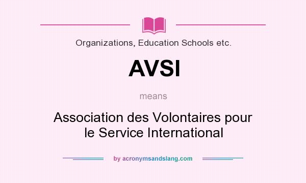 What does AVSI mean? It stands for Association des Volontaires pour le Service International