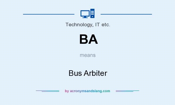 What does BA mean? It stands for Bus Arbiter