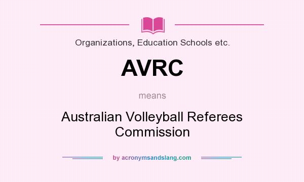 What does AVRC mean? It stands for Australian Volleyball Referees Commission
