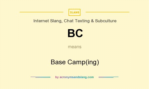 What does BC mean? It stands for Base Camp(ing)