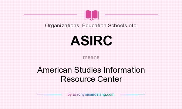 What does ASIRC mean? It stands for American Studies Information Resource Center