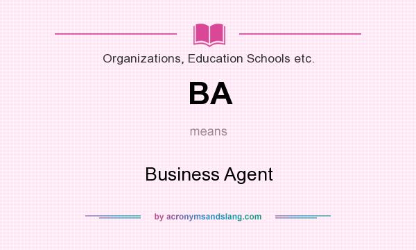 What does BA mean? It stands for Business Agent