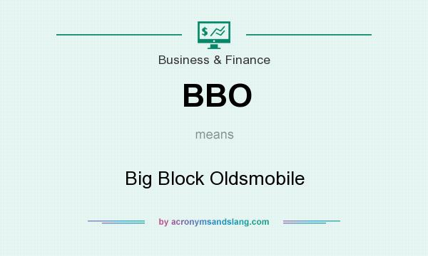 What does BBO mean? It stands for Big Block Oldsmobile