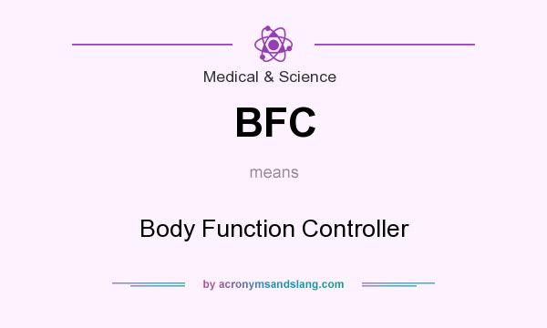 What does BFC mean? It stands for Body Function Controller