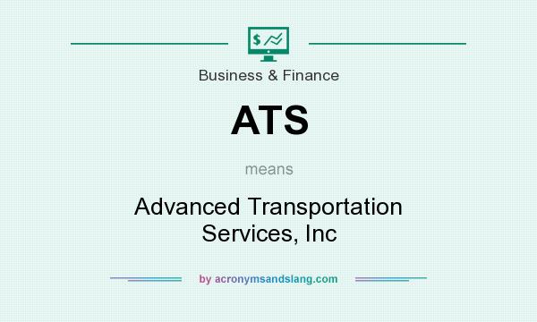 What does ATS mean? It stands for Advanced Transportation Services, Inc