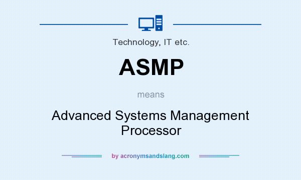 What does ASMP mean? It stands for Advanced Systems Management Processor