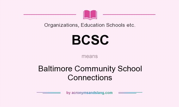What does BCSC mean? It stands for Baltimore Community School Connections