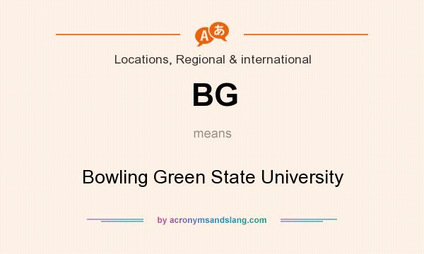 What does BG mean? It stands for Bowling Green State University