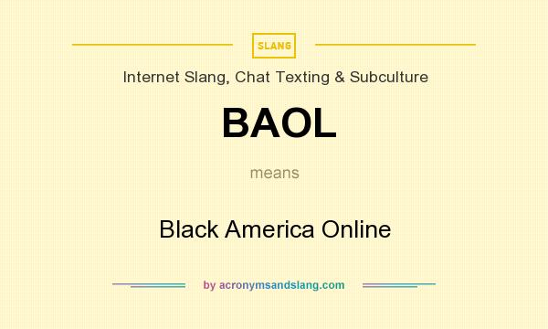 What does BAOL mean? It stands for Black America Online