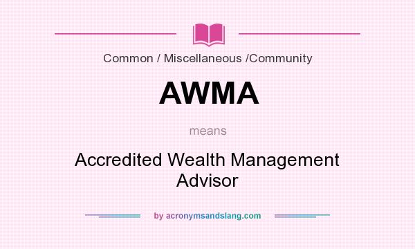 What does AWMA mean? It stands for Accredited Wealth Management Advisor