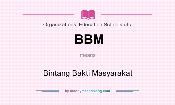What does BBM mean? It stands for Bintang Bakti Masyarakat