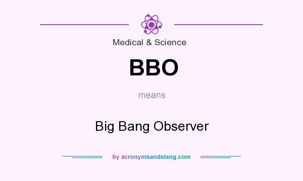 What does BBO mean? It stands for Big Bang Observer