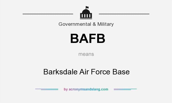 What does BAFB mean? It stands for Barksdale Air Force Base