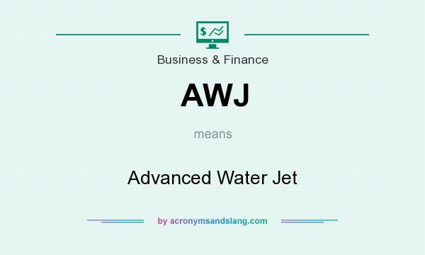 What does AWJ mean? It stands for Advanced Water Jet