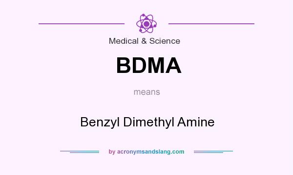 What does BDMA mean? It stands for Benzyl Dimethyl Amine
