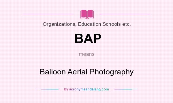 What does BAP mean? It stands for Balloon Aerial Photography