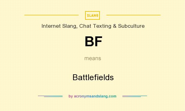 What does BF mean? It stands for Battlefields
