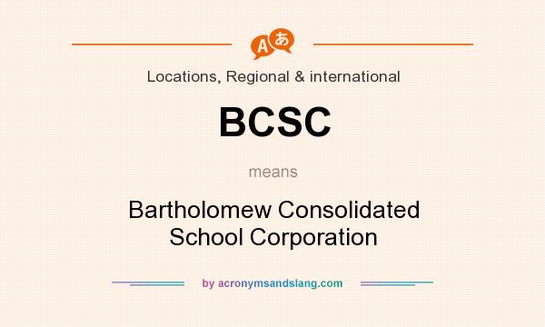 What does BCSC mean? It stands for Bartholomew Consolidated School Corporation